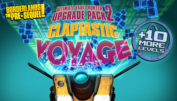 Claptastic Voyage and Ultimate Vault Hunter Upgrade Pack 2